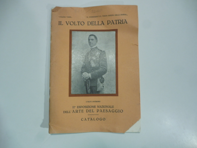 Il volto della Patria. Rivista dell'Associazione nazionale pei Paesaggi e Monumenti pittoreschi d'Italia. Catalogo della II Esposizione nazionale dell'Arte del Paesaggio. Mostra biennale